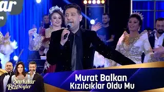 Murat Balkan - KIZILCIKLAR OLDUMU