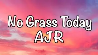 AJR - No Grass Today  (Lyrics)