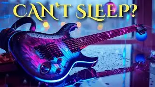 Can&rsquo;t Sleep? | Night Calm Hi-Fi Guitar Rock to Slow Racing Thoughts (No Vocals)