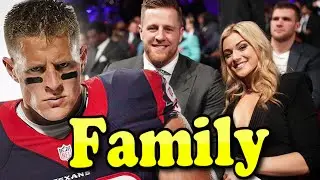 JJ Watt Family With Parents and Girlfriend Kealia Watt 2022