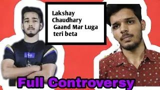 Scout Reply to Lakshya Chaudhary |Lakshya Chaudhary Vs Scout full Controversy | Scout
