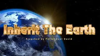 Goshen Church Message &ndash; Inherit The Earth  -  14 September 2025