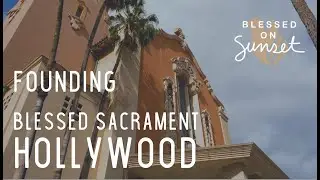 Founding Blessed Sacrament Hollywood