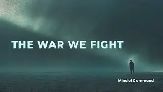 The War We Fight When No One’s Watching