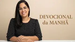 DEVOCIONAL DA MANHÃ | VIGIEM E OREM | Laureane Silva 