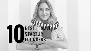 Top 10 Coolest Female Startup Founders