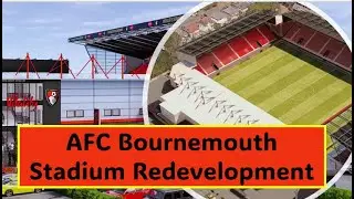 AFC Bournemouth Stadium Redevelopment - EPL worse stadium