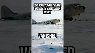 The Soviet Supply Plane the Arctic Swallowed Whole
