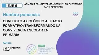 VI CIVE - EJE 6: CONFLICTO AXIOL&Oacute;GICO AL PACTO FORMATIVO: TRANSFORMANDO LA CONVIVENCIA ESCOLAR.