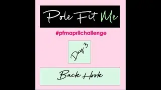 April Pole Fitness Challenge - Day 3: Back Hook