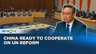 China Pushes for UN Reform with a Long Term Perspective