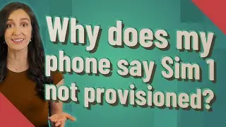 Why does my phone say Sim 1 not provisioned?
