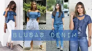 MODA 2022 MUJER / LOOKS CASUALES Y MODERNOS / BLUSAS DE MEZCLILLA / BLUSAS DENIM