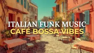 Italian Funk Vibes // Music for Cooking, Dancing & Feeling Alive