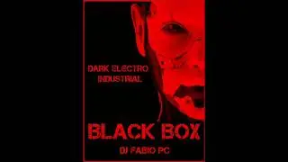 BLACK BOX [07] DARK ELECTRO / INDUSTRIAL  MIX