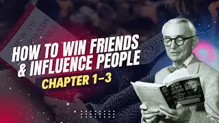 How To Win Friends & Influence People | Master the Art of Communication | Chapter 1-3 - Book Summary