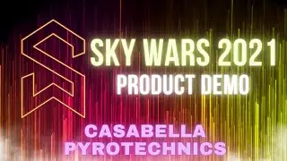 Sky Wars 2021 - Fireworks Product Demos - Casabella Pyrotechnics