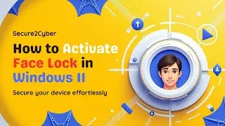 How to Activate Face Lock in Windows 11 | Windows Hello Face Recognition Setup | Secure 2 Cyber