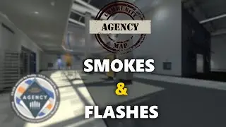 CS:GO AGENCY - SMOKES AND FLASHES