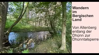 Bergisches Land - Von Altenberg entlang der Dhünn zur Dhünntalsperre
