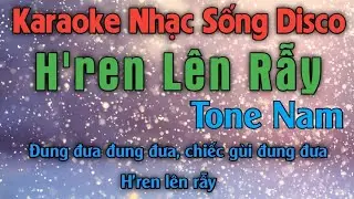 Hơ Ren Lên Rẫy Karaoke Tone Nam - Hot Tik Tok Disco Nhạc Sống Cực Bốc - Beat Disco Nhạc Sống Hà Tây
