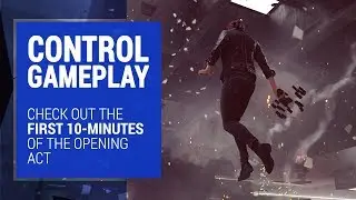 Control Gameplay - The First 10-Minutes of the Opening Act