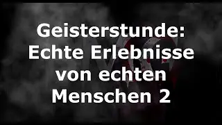 Geisterstunde: Echte Erlebnisse von echten Menschen 2. Das Haus der Dunkelheit.