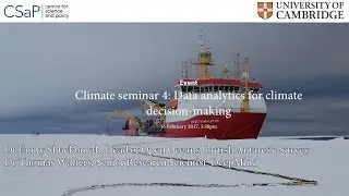 Dr Emily Shuckburgh - Data Anaytics for Climate Decision Making - CSaP Lecture