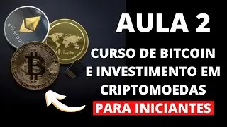 CURSO DE BITCOIN E INVESTIMENTO EM CRIPTOMOEDAS PARA INICIANTES &ndash; BITCOIN HOJE &ndash; AULA 2