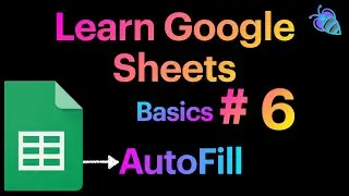 AutoFill and filling Series | Basics #6 | Learn Google Sheets by Be Productive