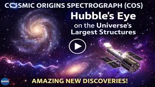 Cosmic Origins Spectrograph (COS): Hubble&rsquo;s Eye on the Universe&rsquo;s Largest Structures