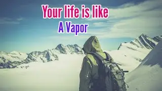 Your Life Is Like A Vapor( Leonard RavenHill)