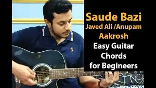 Saude Bazi | Javed Ali | Anupam | Aakrosh - Easy Guitar Chords Tutorial for Beginners