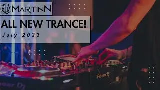 All New Trance July 2023!