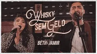 Beth e Jamir - Whisky Sem Gelo (Clipe Oficial)