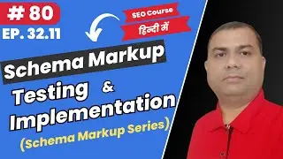 Schema Markup Testing & Implementation |How to Validate & Add Schema Markup| Latest SEO Course | 80