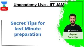 Secret Tips for last Minute preparation | IIT JAM | Arpan Parichha | JAM 2020 | Unacademy Live