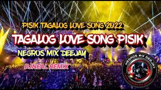 NONSTOP _TAGOLOG - LOVE SONG PISIK _ (NEGROS MIX DEEJAY DJNEAL REMIX) 2022