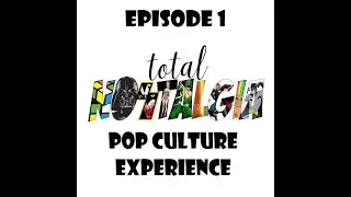 Total Nostalgia Pop Culture Experience - Episode 1 (Toy Show, Scalping 101, Vintage Clothing & more)