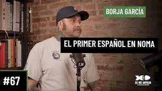 #67 | Borja Garc&iacute;a | EL PRIMER ESPA&Ntilde;OL EN NOMA