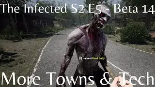 The Infected S2 E5 - Beta Branch 14 - More Towns & Tech