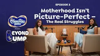 EP.3 BEYOND THE BUMP ft. AMALA PAUL | MOTHERHOOD ISN'T PICTURE - PERFECT &ndash; THE REAL STRUGGLES
