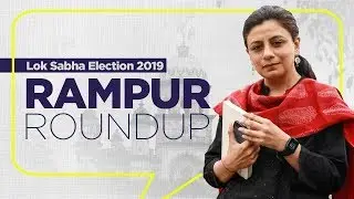 Rampur Roundup with Anubha Bhonsle | Lok Sabha Election 2019