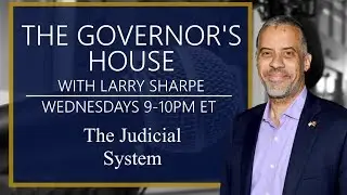 Larry Sharpe Live From The Governor's House &ndash; The Judicial System