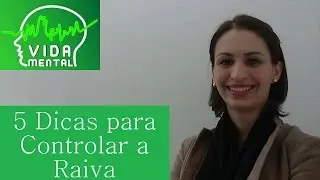 5 Dicas para Controlar a Raiva | Vida Mental