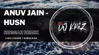 Husn - Anuv Jain (Reggae Remix) | Dj KriiZ