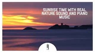SUNRISE TIME with REAL NATURE SOUND and PIANO MUSIC / T&Uuml;RKİYE'DE G&Uuml;N DOĞUMU