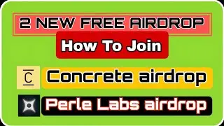 2 New Free Airdrops - Join Concrete airdrop & Perle Labs airdrop