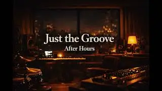 Just the Groove &ndash; After Hours #groovebeats 
