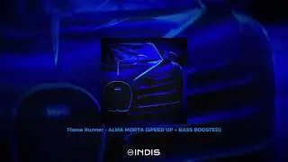 Flame Runner - ALMA MORTA (SPEED UP + BASS BOOSTED)